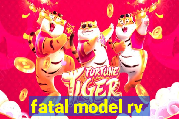 fatal model rv