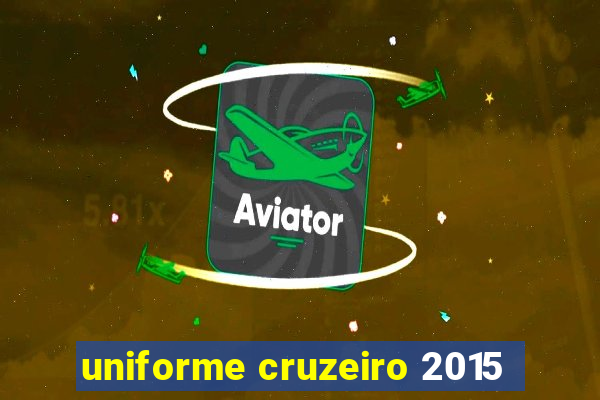 uniforme cruzeiro 2015