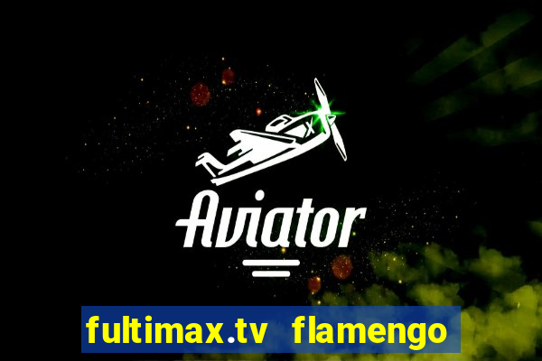 fultimax.tv flamengo ao vivo