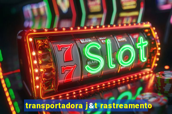 transportadora j&t rastreamento