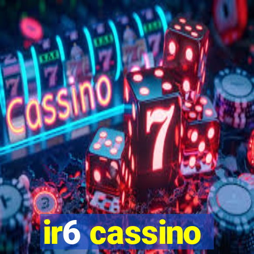 ir6 cassino