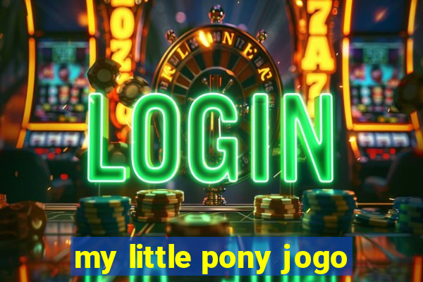 my little pony jogo