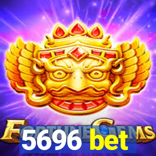 5696 bet