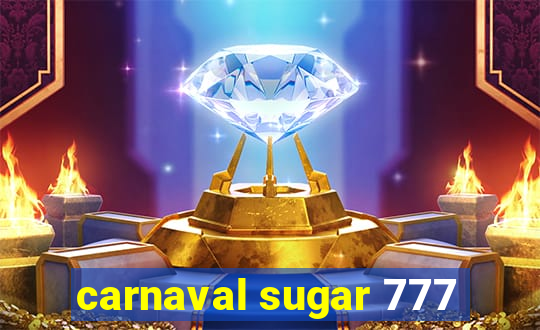 carnaval sugar 777