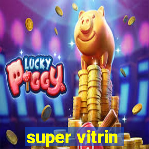 super vitrin