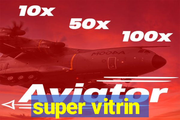 super vitrin