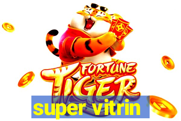 super vitrin