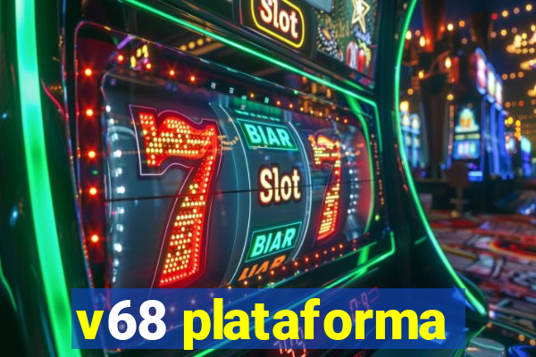 v68 plataforma