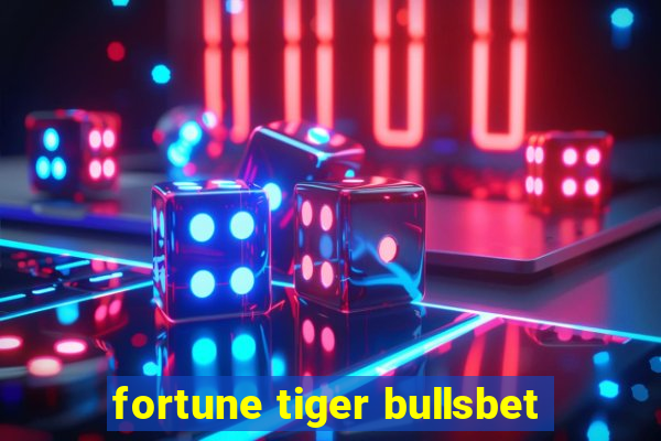 fortune tiger bullsbet