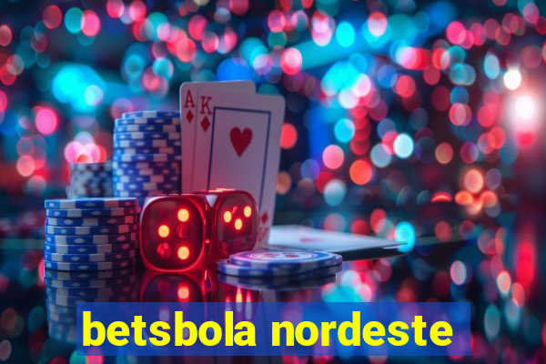 betsbola nordeste