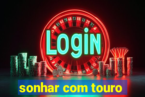 sonhar com touro