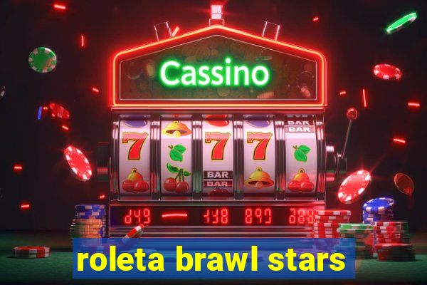 roleta brawl stars