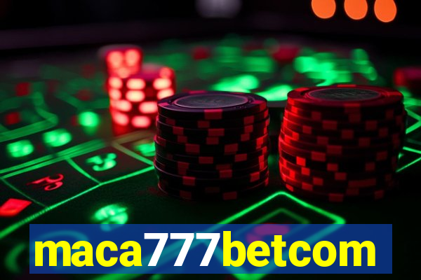 maca777betcom