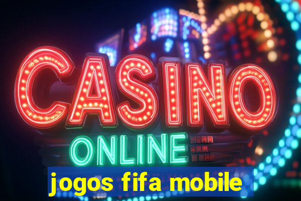 jogos fifa mobile