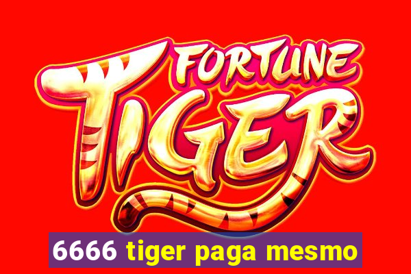 6666 tiger paga mesmo