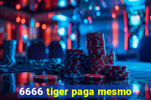 6666 tiger paga mesmo