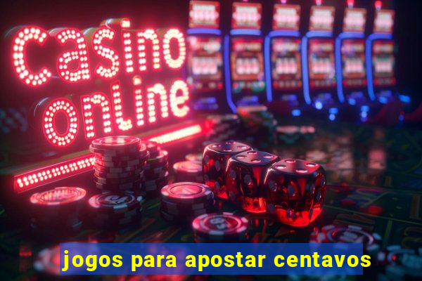 jogos para apostar centavos