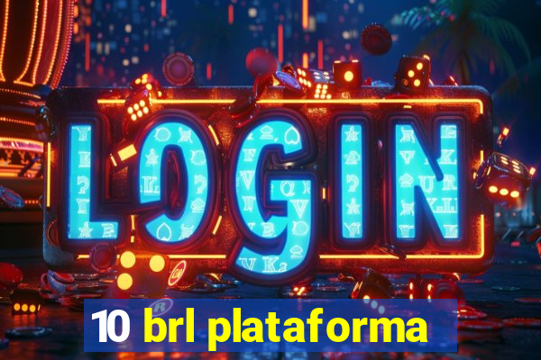 10 brl plataforma