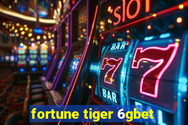 fortune tiger 6gbet