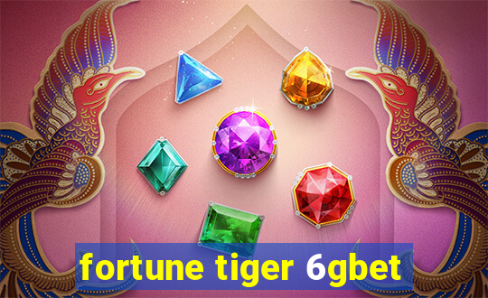 fortune tiger 6gbet