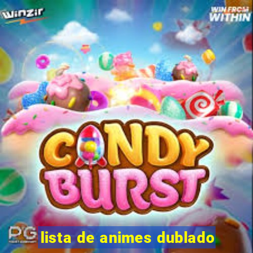 lista de animes dublado