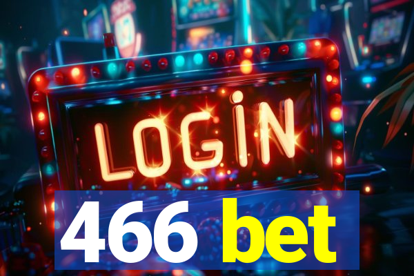 466 bet