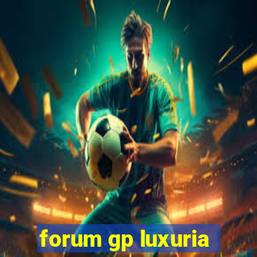 forum gp luxuria