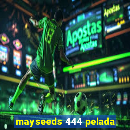 mayseeds 444 pelada