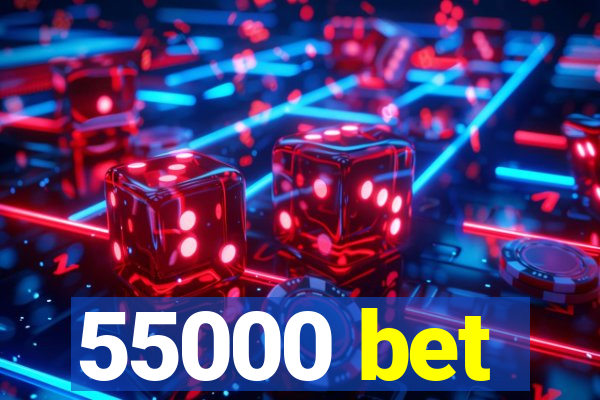 55000 bet