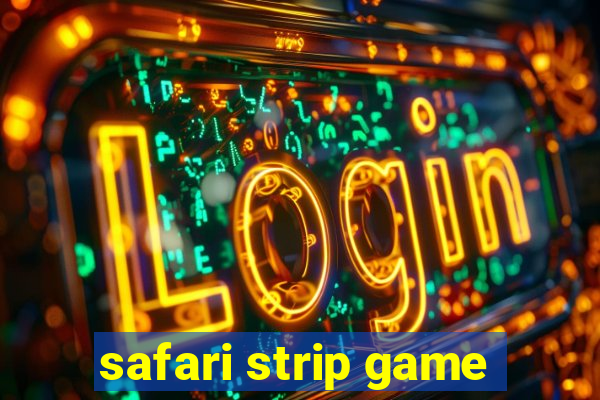 safari strip game