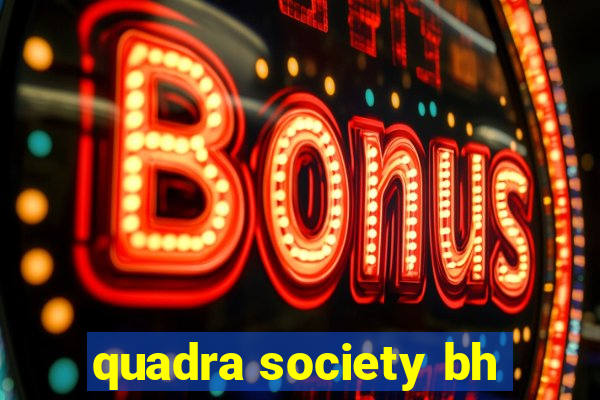 quadra society bh