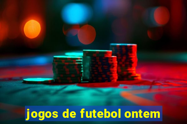 jogos de futebol ontem