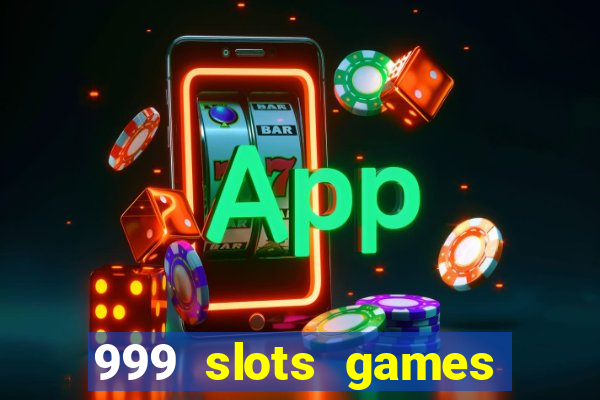 999 slots games download apk