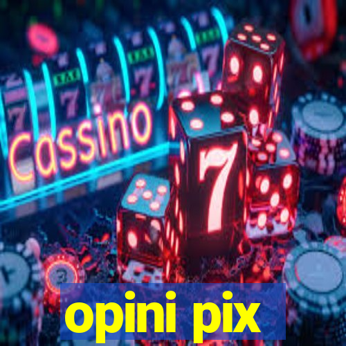 opini pix