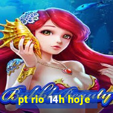 pt rio 14h hoje