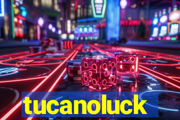 tucanoluck