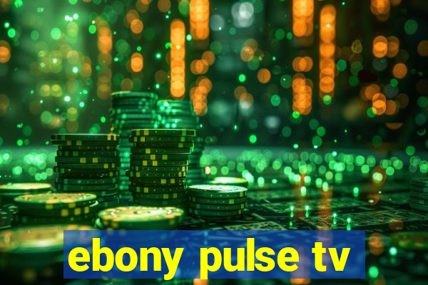 ebony pulse tv