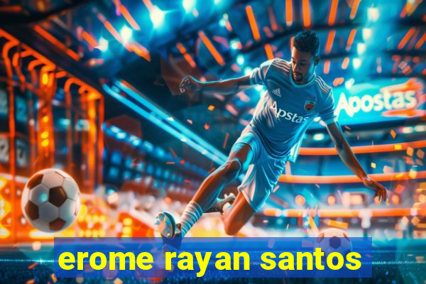 erome rayan santos