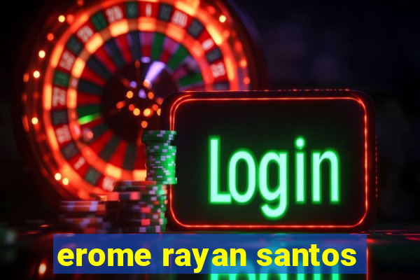 erome rayan santos