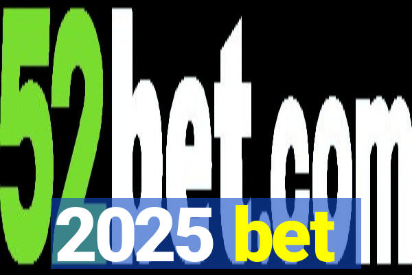 2025 bet