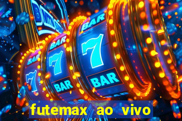 futemax ao vivo futebol ao vivo