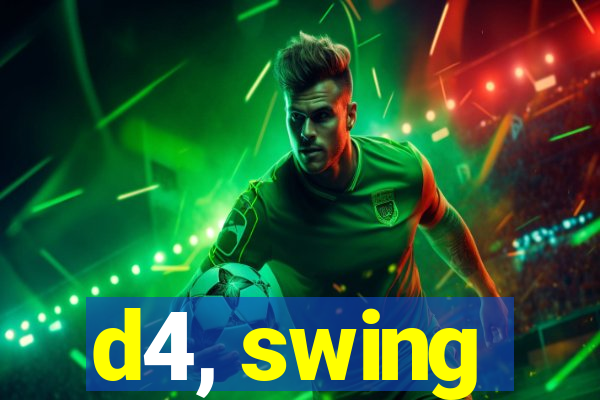 d4, swing