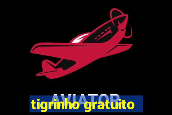 tigrinho gratuito