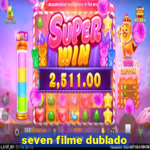 seven filme dublado