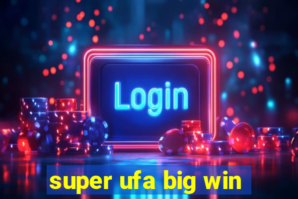 super ufa big win