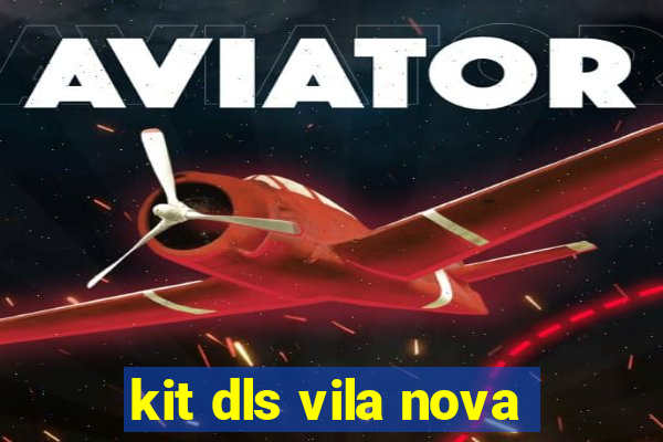 kit dls vila nova