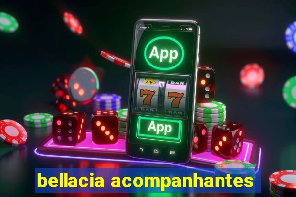 bellacia acompanhantes