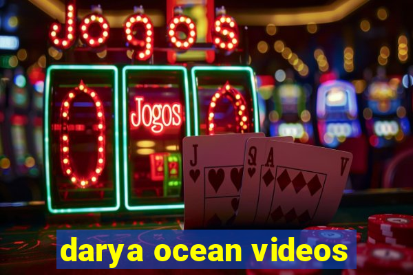 darya ocean videos