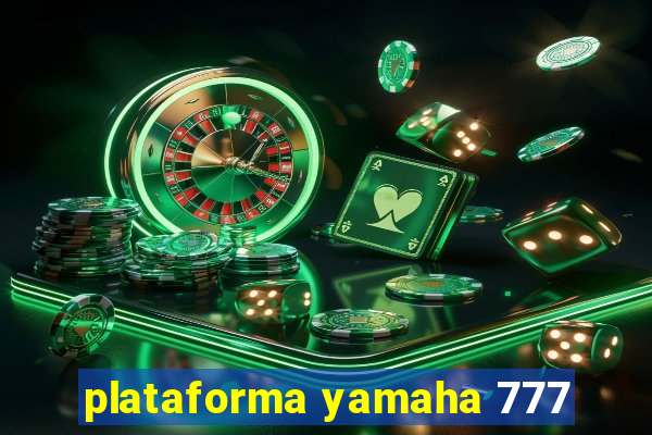 plataforma yamaha 777