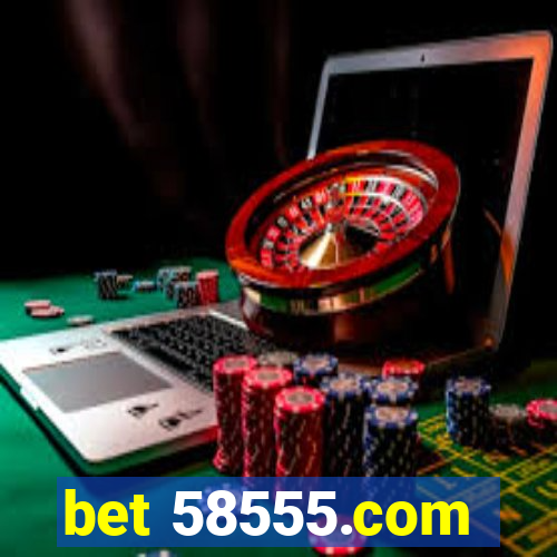 bet 58555.com